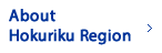 About Hokuriku Region