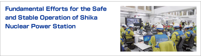 Fundamental Efforts for the Safe and Stable Operation of Shika Nuclear Power Station